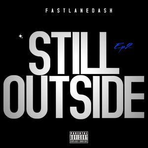 STILL OUTSIDE EP 2 (Explicit)