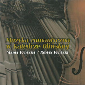 Muzyka romantyczna w Katedrze Oliwskiej. Romantic music in the Oliwa Cathedral