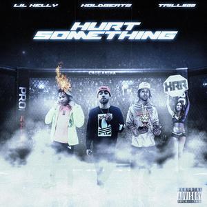 Hurt Something (feat. Lil Xelly) [Explicit]