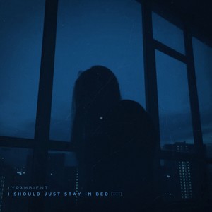 i should just stay in bed