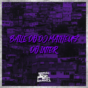 Baile do Dj Matheus do Inter (Explicit)