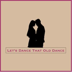 Let's Dance That Old Dance