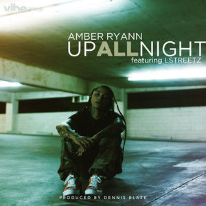 Up All Night (feat Amber Ryann & Lstreetz) (Explicit)