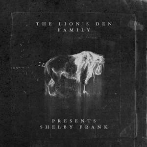 The Lions Den Family Presents: Shelby Frank