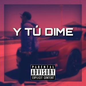 Y Tú Dime (Explicit)