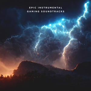 Epic Instrumental Gaming Soundtracks