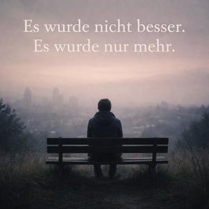 Es wurde nicht besser. Es wurde nur mehr