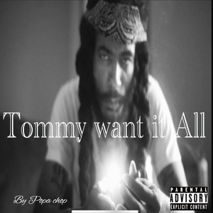 Tommy Want It All (Explicit)