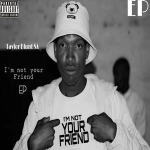 I'm not your Friend EP (Explicit)