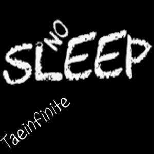 No Sleep (feat. Taeinfinite) [Explicit]