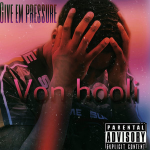 Give'em Pressure (Explicit)