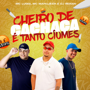 Cheiro de Cachaça - É Tanto Ciúmes (Explicit)