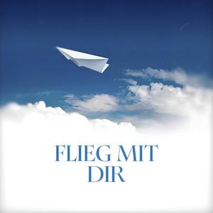 flieg mit dir