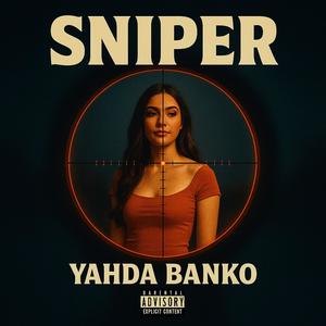 SNIPER (feat. Yahda Banko) (Explicit)