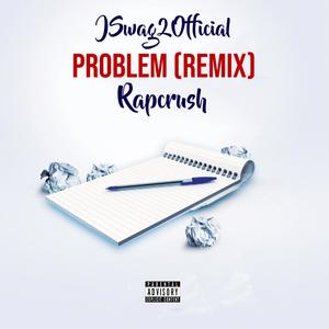 Problem (feat. Rapcrush) [Remix] [Explicit]