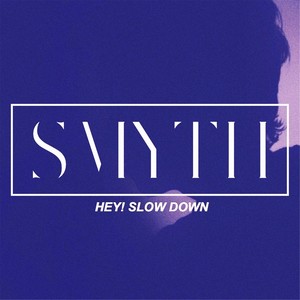 Hey! Slow Down