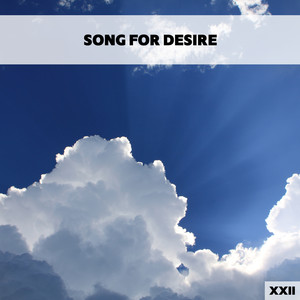 Song For Desire XXII