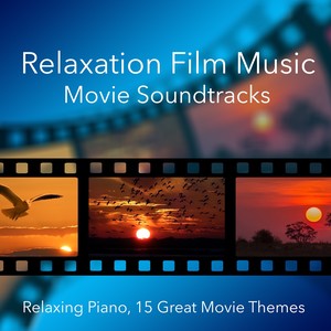 Relaxation Film Music Movie Soundtracks - Relaxing Piano, 15 Great Movie Themes