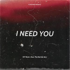 I NEED U (feat. The Mid Kid & Nic J) [Explicit]