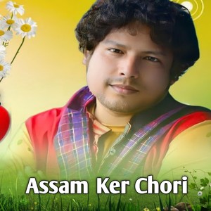 Assam Ker Chori