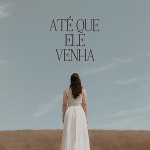 Até Que Ele Venha