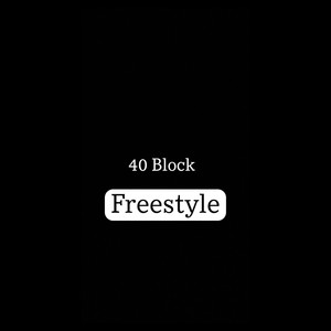 40 Block Freestyle (Explicit)