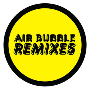 Air Bubble Remixes