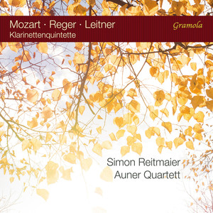 Mozart, Leitner & Reger: Klarinettenquintette