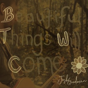 Beautiful Things Will Come