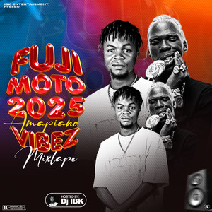 Fuji Moto 2025 Amapiano Vibez (Mixtape|Explicit)