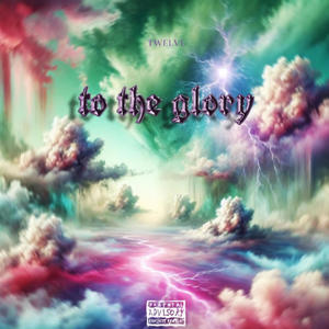 TO THE GLORY (Explicit)