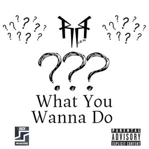 What You Wanna Do (Explicit)