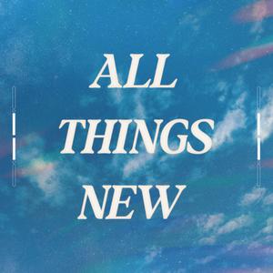 All Things New (feat. Eli Brown & Avery Brown)