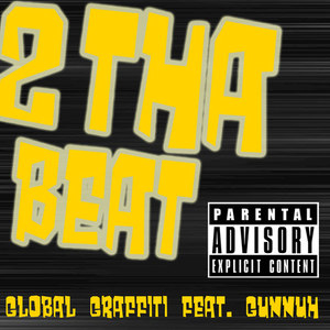 2 tha Beat (Global Graffiti feat. Gunnuh)