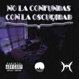 No La Confundas Con La Oscuridad (Explicit)