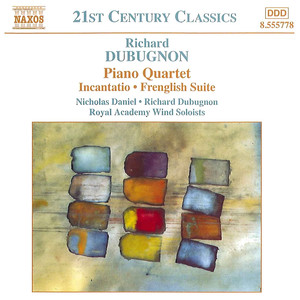 Dubugnon: Piano Quartet / Incantatio / Frenglish Suite