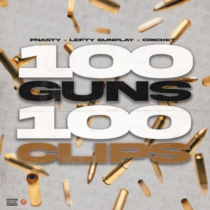 100 Guns 100 Clips (Explicit)