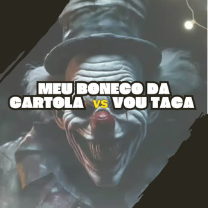 meu boneco da cartola vs vou taca (Explicit)