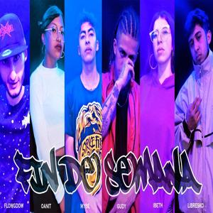 FIN DE SEMANA (feat. IBETH, Mybe, Libresko, Gudy, Flowdog & Oannit mc) [Explicit]