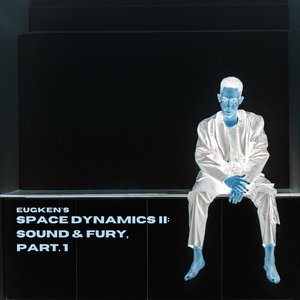 SPACE DYNAMICS II : SOUND & FURY, Pt. 1 (Explicit)