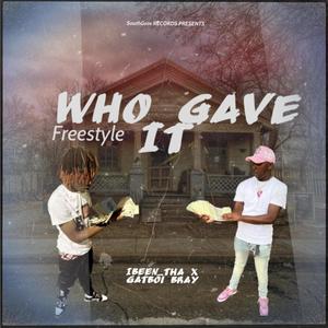 Who Gave It (Freestyle) [Explicit]