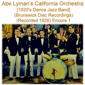 Abe Lyman's California Orchestra (1920’s Dance Jazz Band) [Brunswick Disc Recordings] [Recorded 1926] [Encore 1]