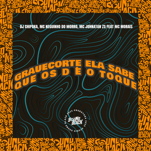 Grauecorte Ela Sabe Que os D É o Toque (Explicit)