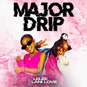 Major Drip (feat. Lani Love)