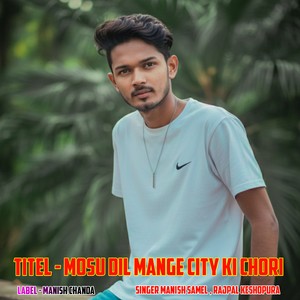 Mosu dil mange city ki chori