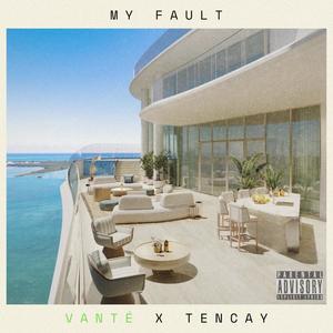 My Fault (feat. Tencay) [Explicit]