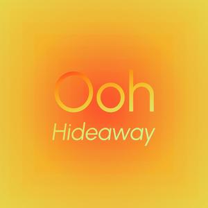 Ooh Hideaway