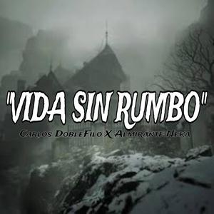 Vida sin rumbo (Almirante Neka) (Explicit)