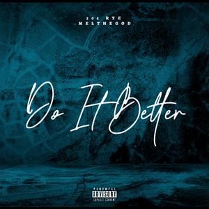 Do It Better (feat. MelTheGod) (Explicit)