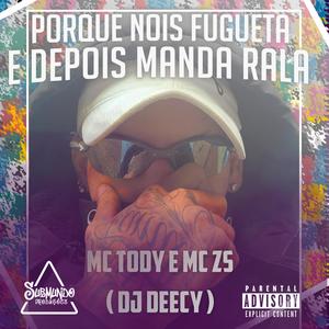 PORQUE NOIS FUGUETA E DEPOIS MANDA RALA (feat. Mc zs & MC TODY) (Explicit)